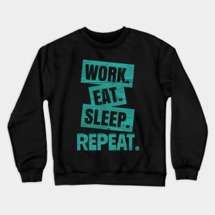 Work Eat Sleep Repeat Crewneck Sweatshirt